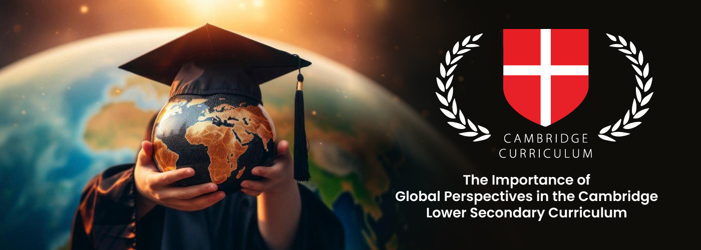 The Importance of Global Perspectives in the Cambridge Lower Secondary Curriculum